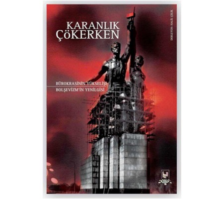 Karanlık Çökerken  Bürokrasinin Yükselişi Bolşevizm'in Yenilgisi