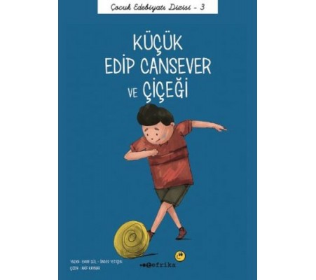 Çocuk Edebiyatı Dizisi 3 - Küçük Edip Cansever ve Çiçeği