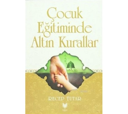 Çocuk Eğitiminde Altın Kurallar