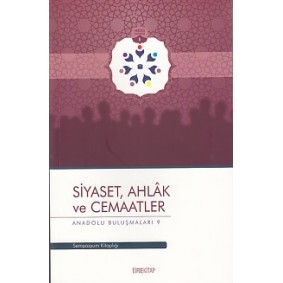 Anadolu Buluşmaları 9 - Siyaset, Ahlak ve Cemaatler Anadolu Buluşmaları 9 - Siyaset, Ahlak ve Cemaatler