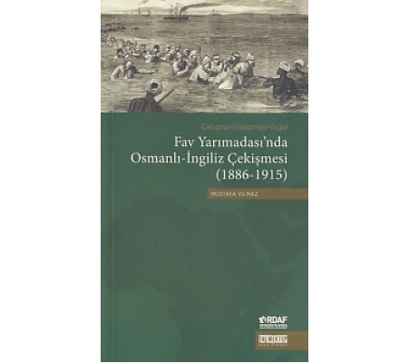 Fav Yarımadası'nda Osmanlı-İngiliz Çekişmesi (1886-1915)