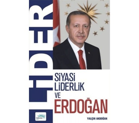 Lider - Siyasi Liderlik ve Erdoğan