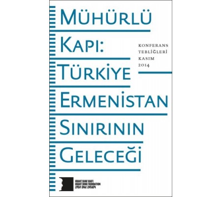 Mühürlü Kapı: Türkiye-Ermenistan Sınırının Geleceği