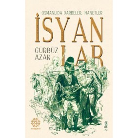Osmanlıda Darbeler, İhanetler, İsyanlar Osmanlıda Darbeler, İhanetler, İsyanlar