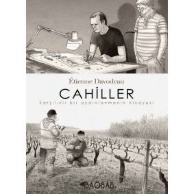 Cahiller: Karşılıklı Bir Aydınlanmanın Hikayesi Cahiller: Karşılıklı Bir Aydınlanmanın Hikayesi