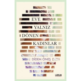 Eve Yalnız Dönen Kadınlar Eve Yalnız Dönen Kadınlar