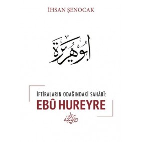 İftiraların Odağındaki Sahabi : Ebu Hureyre