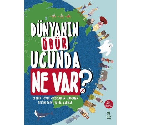 Dünyanın Öbür Ucunda Ne Var? (Ciltli)