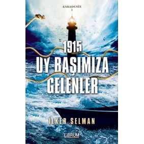 Karadeniz 1-1915 - Uy Başımıza Gelenler Karadeniz 1-1915 - Uy Başımıza Gelenler