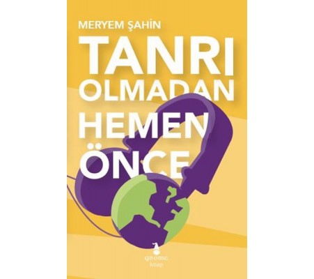 Tanrı Olmadan Hemen Önce