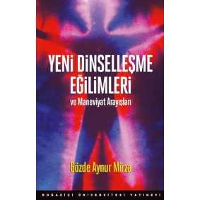 Yeni Dinselleşme Eğilimleri Ve Maneviyat Arayışları Yeni Dinselleşme Eğilimleri Ve Maneviyat Arayışları