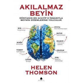 Akılalmaz Beyin - Dünyanın En Acayip 9 İnsanıyla Beynin Gizemlerine Yolculuk