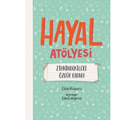 Hayal Atölyesi - Zihnindekileri Özgür Bırak!