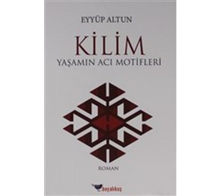 Kilim - Yaşamın Acı Motifleri