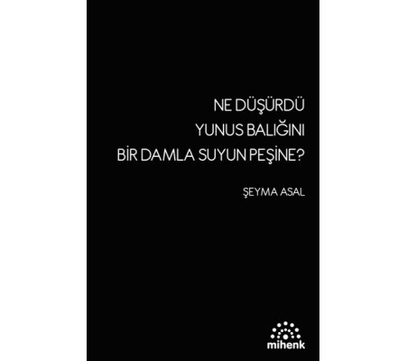 Ne Düşürdü Yunus Balığını Bir Damla Suyun Peşine?