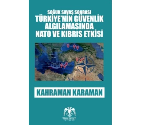 Soğuk Savaş Sonrası - Türkiye'nin Güvenlik Algılamasında Nato ve Kıbrıs Etkisi