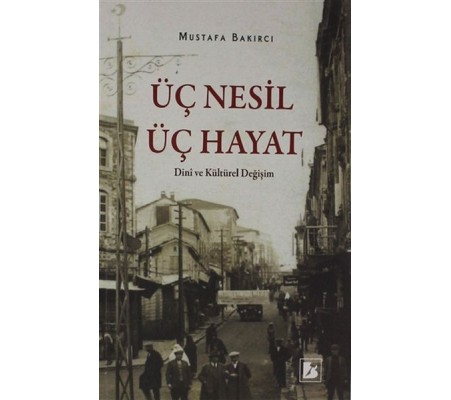 Üç Nesil Üç Hayat - Dini ve Kültürel Değişim