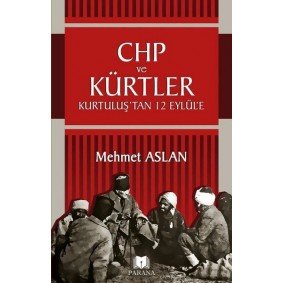 CHP ve Kürtler - Kurtuluş’tan 12 Eylül’e CHP ve Kürtler - Kurtuluş’tan 12 Eylül’e