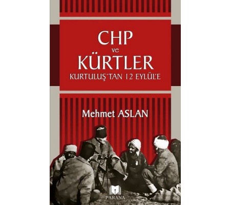 CHP ve Kürtler - Kurtuluş’tan 12 Eylül’e