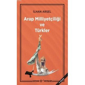 Arap Milliyetçiliği ve Türkler Arap Milliyetçiliği ve Türkler