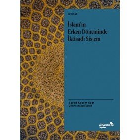 İslam'ın Erken Döneminde İktisadi Sistem İslam'ın Erken Döneminde İktisadi Sistem
