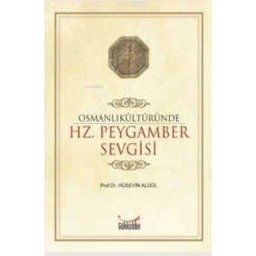 Osmanlı Kültüründe Hz. Peygamber Sevgisi Osmanlı Kültüründe Hz. Peygamber Sevgisi