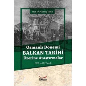 Osmanlı Dönemi Balkan Tarihi Üzerine Araştırmalar Osmanlı Dönemi Balkan Tarihi Üzerine Araştırmalar