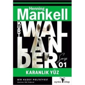 Karanlık Yüz - Kurt Wallander 1 Karanlık Yüz - Kurt Wallander 1