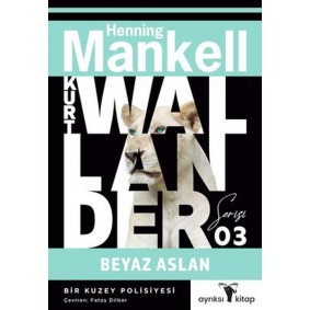 Beyaz Aslan - Kurt Wallander Serisi 3 Beyaz Aslan - Kurt Wallander Serisi 3