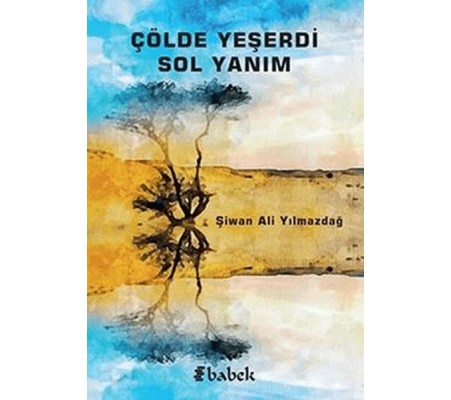 Çölde Yeşerdi Sol Yanım