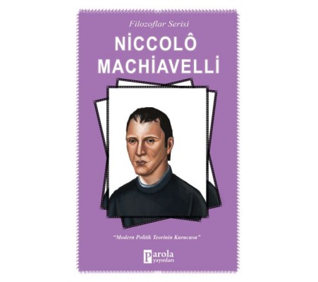 Niccolo Machiavelli - Modern Politik Teorinin Kurucusu