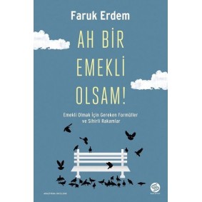 Ah Bir Emekli Olsam!