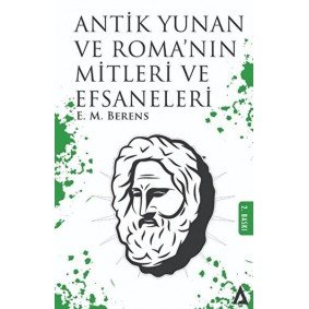 Antik Yunan Ve Roma'Nın Mitleri Ve Efsaneleri Antik Yunan Ve Roma'Nın Mitleri Ve Efsaneleri