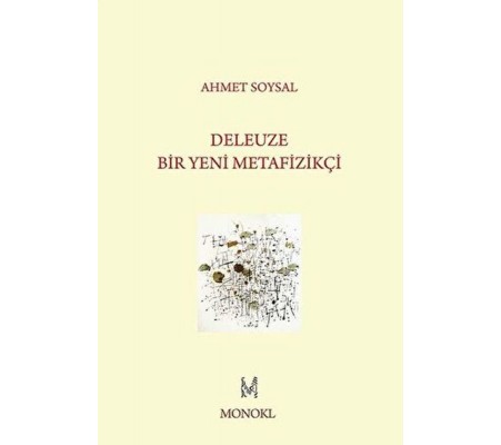 Deleuze: Bir Yeni Metafizikçi Deleuze: Bir Yeni Metafizikçi