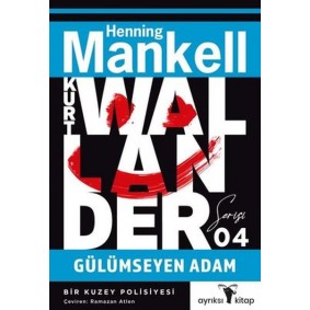 Gülümseyen Adam - Kurt Wallander Serisi 4 Gülümseyen Adam - Kurt Wallander Serisi 4