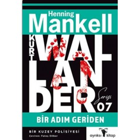 Bir Adım Geriden - Kurt Wallander Serisi Bir Adım Geriden - Kurt Wallander Serisi
