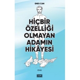 Hiçbir Özelliği Olmayan Adamın Hikayesi Hiçbir Özelliği Olmayan Adamın Hikayesi