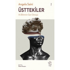 Üsttekiler: Irk Biliminin Geri Dönüşü Üsttekiler: Irk Biliminin Geri Dönüşü