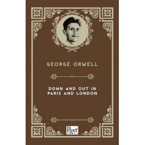 Down and Out in Paris and London (İngilizce Kitap) Down and Out in Paris and London (İngilizce Kitap)