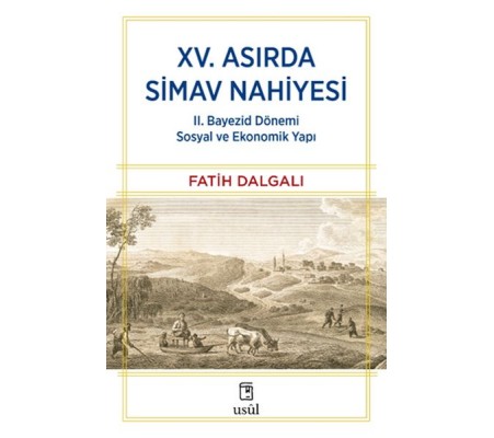 XV. Asırda Simav Nahiyesi II. Bayezid Dönemi Sosyal ve Ekonomik Yapı