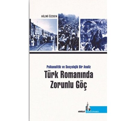 Türk Romanında Zorunlu Göç Psikanalitik ve Sosyolojik Bir Analiz