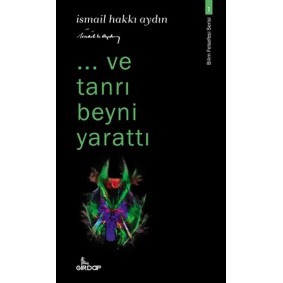 ..ve tanrı beyni yarattı - Bilim Felsefesi Serisi 1 ..ve tanrı beyni yarattı - Bilim Felsefesi Serisi 1