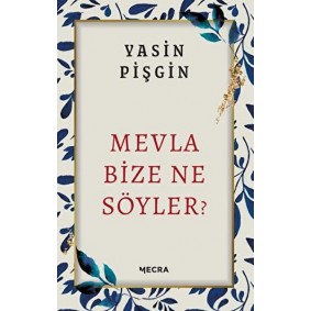Mevla Bize Ne Söyler? Mevla Bize Ne Söyler?