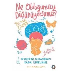 Ne Olduğunuzu Düşünüyorsunuz? Ne Olduğunuzu Düşünüyorsunuz?