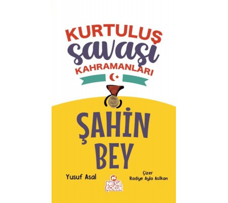 Şahin Bey - Kurtuluş Savaşı Kahramanları Şahin Bey - Kurtuluş Savaşı Kahramanları