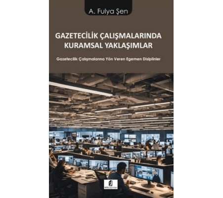 Gazetecilik Çalışmalarında Kuramsal Yaklaşımlar