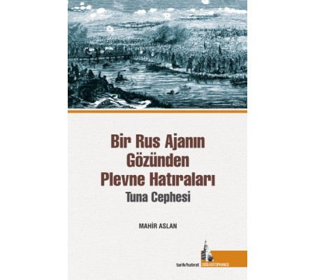 Bir Rus Ajanının Gözünden  Plevne Hatıraları