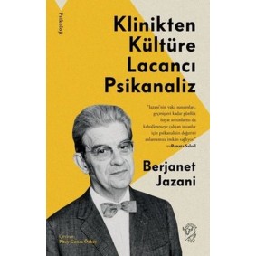 Klinikten Kültüre Lacancı Psikanaliz Klinikten Kültüre Lacancı Psikanaliz