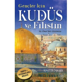Gençler İçin Kudüs Ve Filistin -Hz. Ömer'den Günümüze Gençler İçin Kudüs Ve Filistin -Hz. Ömer'den Günümüze