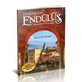 Gençler İçin Endülüs Medeniyet ve Tarihi Gençler İçin Endülüs Medeniyet ve Tarihi